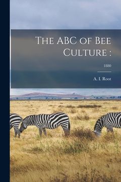 portada The ABC of Bee Culture: ; 1880 (en Inglés)