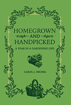 portada Homegrown and Handpicked: A Year in a Gardening Life (en Inglés)