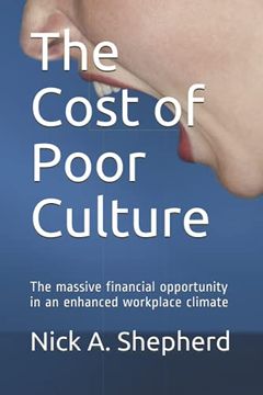 portada The Cost of Poor Culture: The Massive Financial Opportunity in an Enhanced Workplace Climate (en Inglés)