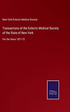portada Transactions of the Eclectic Medical Society of the State of new York: For the Years 1871-72 (en Inglés)