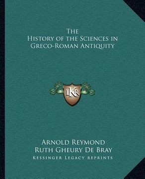 portada the history of the sciences in greco-roman antiquity (en Inglés)