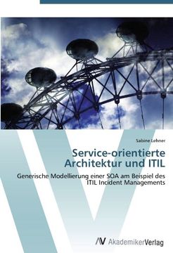 portada Service-orientierte Architektur und ITIL: Generische Modellierung einer SOA am Beispiel des ITIL Incident Managements