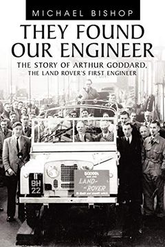 portada They Found our Engineer: The Story of Arthur Goddard. The Land Rover'S First Engineer (en Inglés)