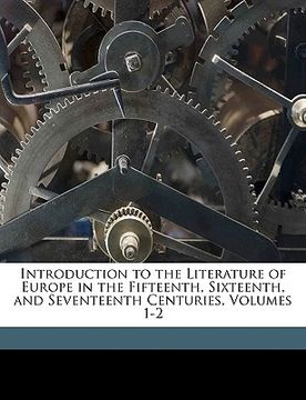portada introduction to the literature of europe in the fifteenth, sixteenth, and seventeenth centuries, volumes 1-2 (en Inglés)