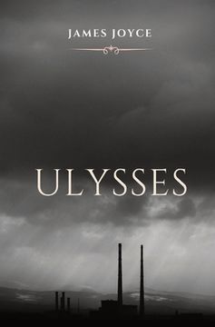 portada Ulysses: A book chronicling the passage through Dublin by a man, during an ordinary day, June 16, 1904. The title alludes to th 