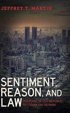 portada Sentiment, Reason, and Law: Policing in the Republic of China on Taiwan (Police (en Inglés)