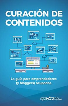 portada Curación de Contenidos: La Guía Para Emprendedores (y Bloggers) Ocupados (in Spanish)