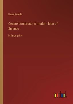 portada Cesare Lombroso, A modern Man of Science: in large print (in English)
