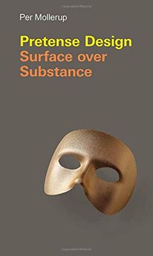 portada Pretense Design: Surface Over Substance (Design Thinking, Design Theory) (en Inglés)