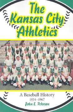 portada The Kansas City Athletics: A Baseball History, 1954-1967 (en Inglés)