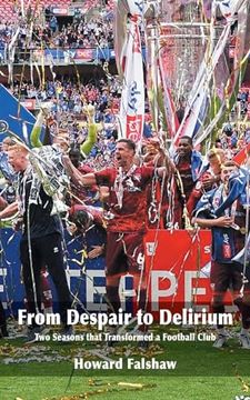 portada From Despair to Delirium: Two Seasons that Transformed a Football Club (in English)