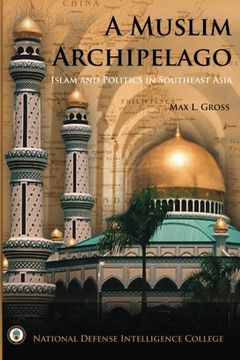 portada A Muslim Archipelago: Islam and Politics in Southeast Asia