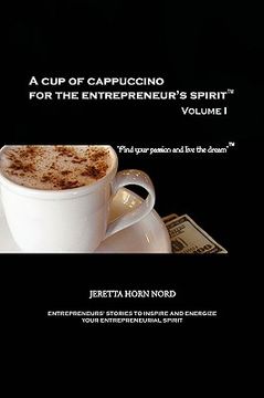 portada a cup of cappuccino for the entrepreneur's spirit: volume i (in English)