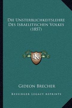 portada Die Unsterblichkeitslehre Des Israelitischen Volkes (1857) (en Alemán)