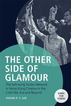 portada The Other Side of Glamour: The Left-Wing Studio Network in Hong Kong Cinema in the Cold War Era and Beyond (en Inglés)