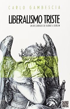 portada Liberalismo Triste: Un Recorrido de Burke a Berlin (in Spanish)