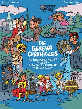 portada The Geneva Chronicles: An Illustrated History as Told by Allo the Allobrogian and His Horse (en Inglés)