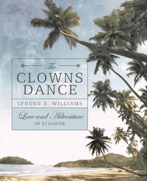 portada The Clowns Dance: Love and Adventure in Ecuador (en Inglés)