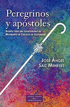 portada Peregrinos y Apostoles: Apuntes Para una Espiritualidad del Movimiento Cursillos de Cristiandad: 247 (Estudios y Ensayos)