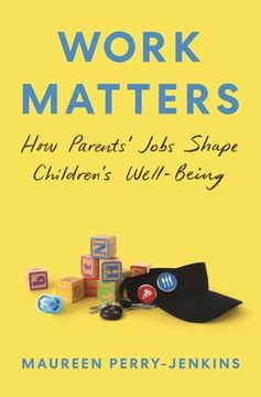 portada Work Matters: How Parents’ Jobs Shape Children’S Well-Being (en Inglés)
