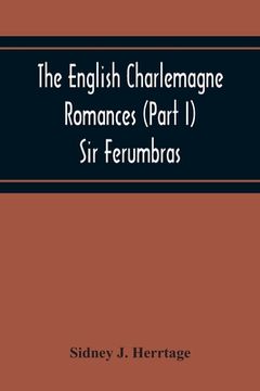 portada The English Charlemagne Romances (Part I) Sir Ferumbras (en Inglés)