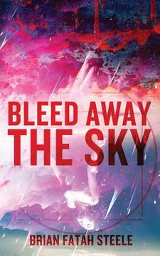 portada Bleed Away the Sky (in English)