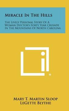 portada miracle in the hills: the lively personal story of a woman doctor's forty year crusade in the mountains of north carolina (en Inglés)