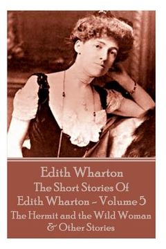 portada The Short Stories Of Edith Wharton - Volume V: The Hermit and the Wild Woman & Other Stories (in English)