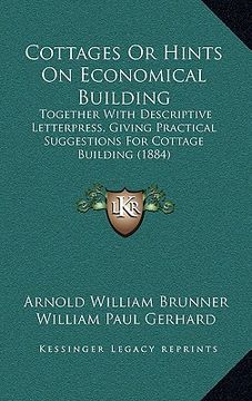 portada cottages or hints on economical building: together with descriptive letterpress, giving practical suggestions for cottage building (1884)