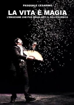 portada La vita è magia; l'emozione che può regalarti il palcoscenico (Italian Edition)