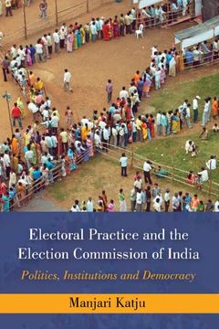 portada Electoral Practice and the Election Commission of India: Politics, Institutions and Democracy (en Inglés)