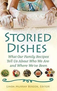 portada Storied Dishes: What our Family Recipes Tell us About who we are and Where We've Been 