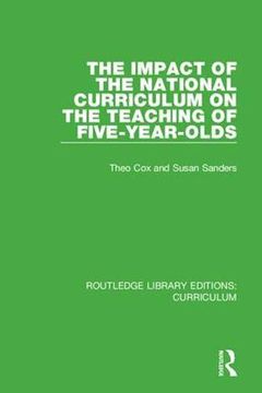 portada The Impact of the National Curriculum on the Teaching of Five-Year-Olds (Routledge Library Editions: Curriculum) 