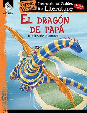 portada El Dragón de Papá (my Father's Dragon): An Instructional Guide for Literature (Great Works)