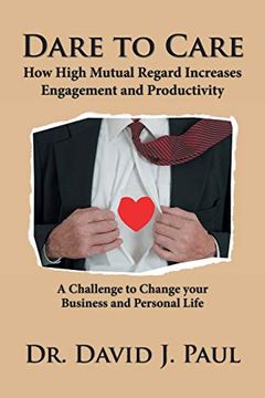 portada Dare to Care: How High Mutual Regard Increases Engagement and Productivity 