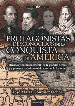 portada Protagonistas Desconocidos de la Conquista de América