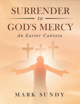 portada Surrender to God's Mercy: An Easter Cantata (en Inglés)