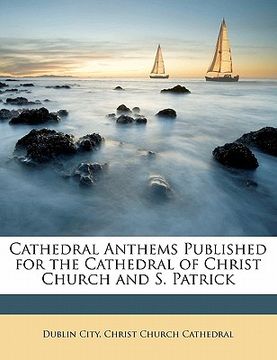 portada cathedral anthems published for the cathedral of christ church and s. patrick (en Inglés)