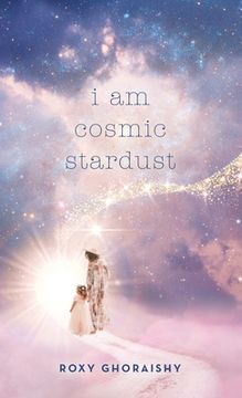 portada I Am Cosmic Stardust (en Inglés)