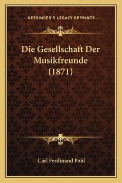 portada Die Gesellschaft Der Musikfreunde (1871)