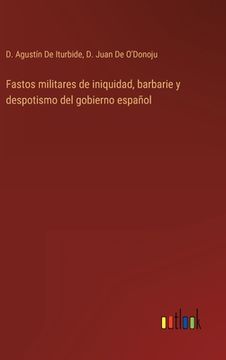 portada Fastos militares de iniquidad, barbarie y despotismo del gobierno español