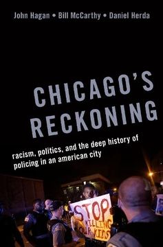 portada Chicago's Reckoning: Racism, Politics, and the Deep History of Policing in an American City 