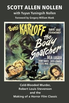 portada The Body Snatcher: Cold-Blooded Murder, Robert Louis Stevenson and the Making of a Horror Film Classic (en Inglés)
