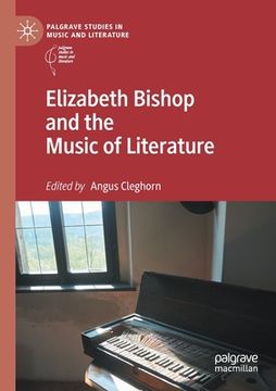 portada Elizabeth Bishop and the Music of Literature (en Inglés)