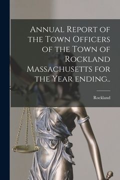 portada Annual Report of the Town Officers of the Town of Rockland Massachusetts for the Year Ending..
