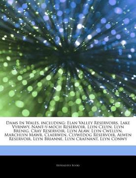 portada articles on dams in wales, including: elan valley reservoirs, lake vyrnwy, nant-y-moch reservoir, llyn celyn, llyn brenig, cray reservoir, llyn alaw,