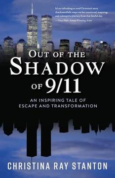 portada Out of the Shadow of 9/11: An Inspiring Tale of Escape and Transformation