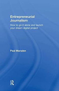 portada Entrepreneurial Journalism: How to go it Alone and Launch Your Dream Digital Project