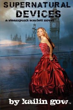 portada Supernatural Devices (A Steampunk Scarlett Novel Book 1): A Steampunk Scarlett Novel (in English)