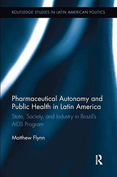 portada Pharmaceutical Autonomy and Public Health in Latin America: State, Society and Industry in Brazil's AIDS Program (in English)